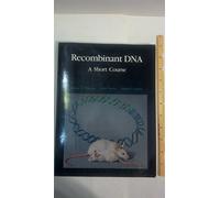 Recombinant Deoxyribonucleic Acid: A Short Course