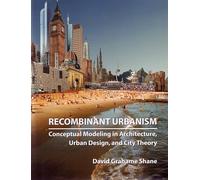 Recombinant Urbanism: Conceptual Modeling in Architecture, Urban Design and City Theory
