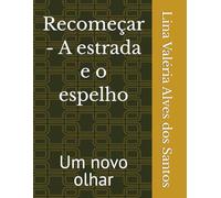 Recomeçar - A estrada e o espelho: Um novo olhar