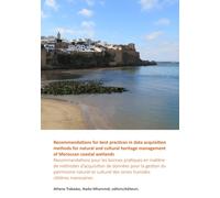 Recommendations for best practices in data acquisition methods for natural and cultural heritage management of Moroccan coastal wetlands : Recommandations pour les bonnes pratiques en matiere de metho
