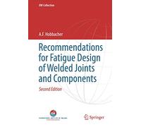 Recommendations for Fatigue Design of Welded Joints and Components (IIW Collection)