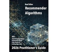 Recommender Algorithms in 2026: A Practitioner's Guide: Structured and practical overview of this algorithmic landscape. Mathematical Foundations and code samples.