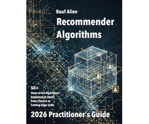 Recommender Algorithms in 2026: A Practitioner's Guide: Structured and practical overview of this algorithmic landscape. Mathematical Foundations and code samples.