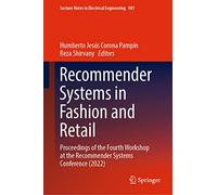 Recommender Systems in Fashion and Retail: Proceedings of the Fourth Workshop at the Recommender Systems Conference (2022): 981 (Lecture Notes in Electrical Engineering, 981)