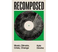 Recomposed : Music, Climate, Crisis, Change