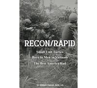 Recon/Rapid: Small Unit Tactics Boys to Men in Vietnam The Best America Had
