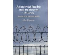 Reconceiving Freedom from the Shadows of Slavery: Liberty in a Nonideal World