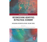 Reconceiving Identities in Political Economy: Decolonial Reconstellations, Volume Three (Worlding Beyond the West)