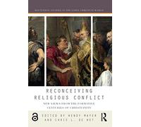 Reconceiving Religious Conflict: New Views from the Formative Centuries of Christianity