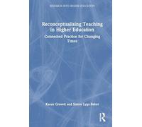 Reconceptualising Teaching in Higher Education: Connected Practice for Changing Times (Research into Higher Education)