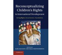Reconceptualizing Children's Rights in International Development: Living Rights, Social Justice, Translations