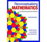 Reconceptualizing Mathematics: for Elementary School Teachers
