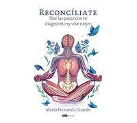 Reconcíliate: Haz las paces con tu diagnóstico y vive mejor