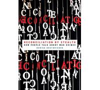 Reconciliation by Stealth: How People Talk about War Crimes