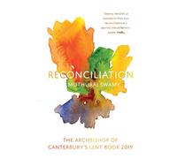 Reconciliation : The Archbishop of Canterbury's Lent Book 2019