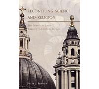 Reconciling Science & Religion - The Debate in Early Twentieth-Century Britain (Science and Its Conceptual Foundations series)