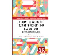 Reconfiguration of Business Models and Ecosystems: Decoupling and Resilience (Routledge Frontiers in the Development of International Business, Management and Marketing)