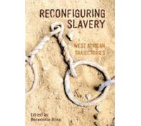 Reconfiguring Slavery: West African Trajectories (Liverpool Studies in International Slavery): 2