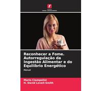 Reconhecer a Fome. Autorregulação da Ingestão Alimentar e do Equilíbrio Energético: Manual