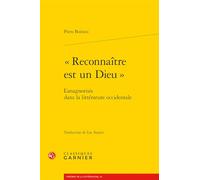Reconnaitre Est Un Dieu: L'Anagnorisis Dans La Litterature Occidentale
