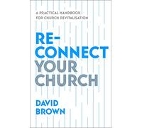 Reconnect Your Church: A Practical Handbook for Church Revitalisation