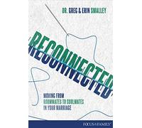 Reconnected: Moving from Roommates to Soulmates in Marriage (Focus on the Family)