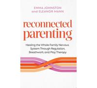 Emma Johnston Eleanor Mann Reconnected Parenting (Paperback)