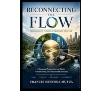 Reconnecting the Flow: From Scarcity to Water Stewardship in Action
