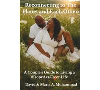 Reconnecting to The Planet and Each Other: A Couple's Guide to Living a #DopeAzzGreenLife