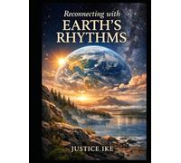 Reconnecting with Earth’s Rhythms A Visual Reflection Book: Seeing Time Through Nature’s Patterns