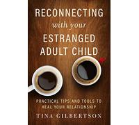 Reconnecting with Your Estranged Adult Child - Paperback NEW
