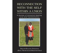 RECONNECTION WITH THE SELF WITHIN A UNION: A journey of Ancestral Healing, Love and Transformation