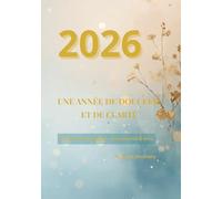 Reconnexion & Sens : Carnet de Résolutions 2026: Une année pour se recentrer, se révéler et se transformer en douceur (Carnets d'âme)