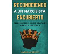 Reconociendo a un Narcisista Encubierto: Recuperarse del Abuso Oculto de una Relación Tóxica (Narcisistas)