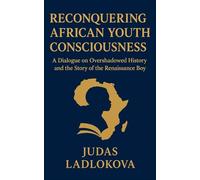 Reconquering African Youth Consciousness: A Dialogue on Overshadowed History and the Story of the Renaissance Boy