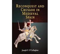 Reconquest and Crusade in Medieval Spain (The Middle Ages Series)