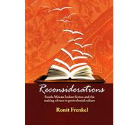 Reconsiderations: South African Indian Fiction and the Making of Race in Postcolonial Culture