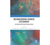 Reconsidering Chinese Citizenship: Cultural Roots and Cultural Reach