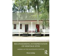 Reconsidering Interpretation of Heritage Sites: America in the Eighteenth Century