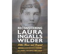 Reconsidering Laura Ingalls Wilder: Little House and Beyond (Children's Literature Association Series)
