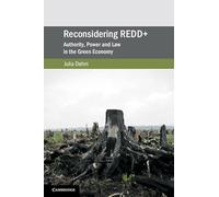 Reconsidering REDD+: Authority, Power and Law in the Green Economy (Cambridge Studies on Environment, Energy and Natural Resources Governance)