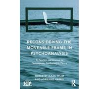 Reconsidering the Moveable Frame in Psychoanalysis – Function & Structure in Contemporary Theory