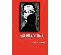 Reconstructed Lives: Women and Iran's Islamic Revolution