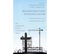 Reconstructing Evangelicalism: Challenges and Opportunities (The Center for Pastor Theologians Series)