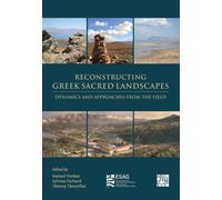 Reconstructing Greek Sacred Landscapes : Dynamics and Approaches from the Field