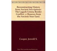 Reconstructing History from Ancient Inscriptions: The Lagash-Umma Border Conflict: 2 (Sources from the Ancient Near East): The Lagash-Umma Border Conflict (revised third printing): 2/1
