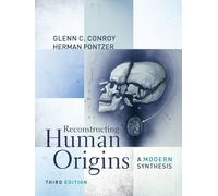 Reconstructing Human Origins: A Modern Synthesis (Third Edition) 3rd edition by Conroy, Glenn C., Pontzer, Herman (2012) Paperback