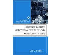 Reconstructing Old Testament Theology: After the Collapse of History, Second Edition