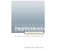 Reconstructing Pastoral Theology: A Christological Foundation