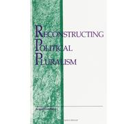 Reconstructing Political Pluralism (SUNY Series in (SUNY series in Political Theory: Contemporary Issues)
